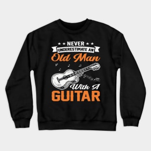 Never underestimate an old man with a GUITAR Crewneck Sweatshirt